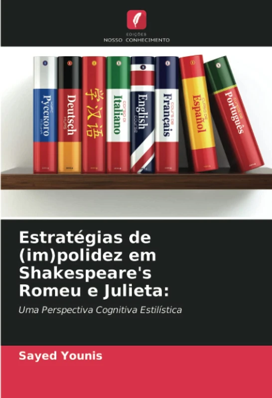 Estratégias de (im)polidez em Shakespeare's Romeu e Julieta:: Uma Perspectiva Cognitiva Estilística