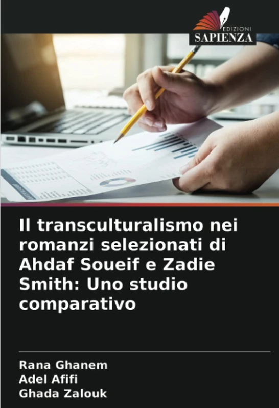 Il transculturalismo nei romanzi selezionati di Ahdaf Soueif e Zadie Smith: Uno studio comparativo