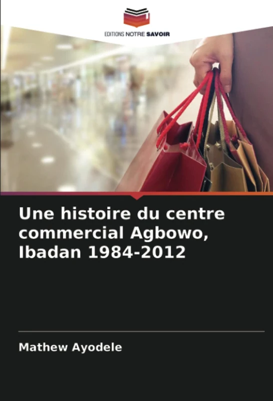 Une histoire du centre commercial Agbowo, Ibadan 1984-2012