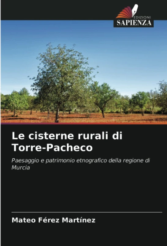 Le cisterne rurali di Torre-Pacheco: Paesaggio e patrimonio etnografico della regione di Murcia - Image 1