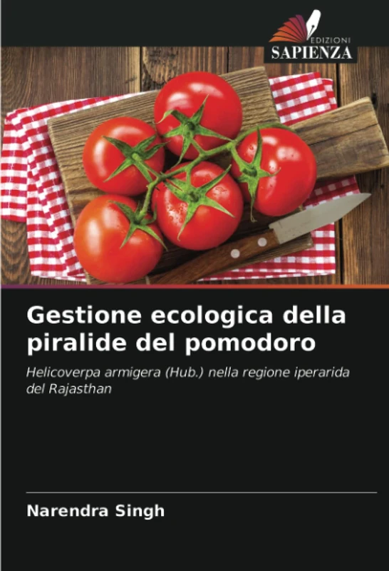 Gestione ecologica della piralide del pomodoro: Helicoverpa armigera (Hub.) nella regione iperarida del Rajasthan