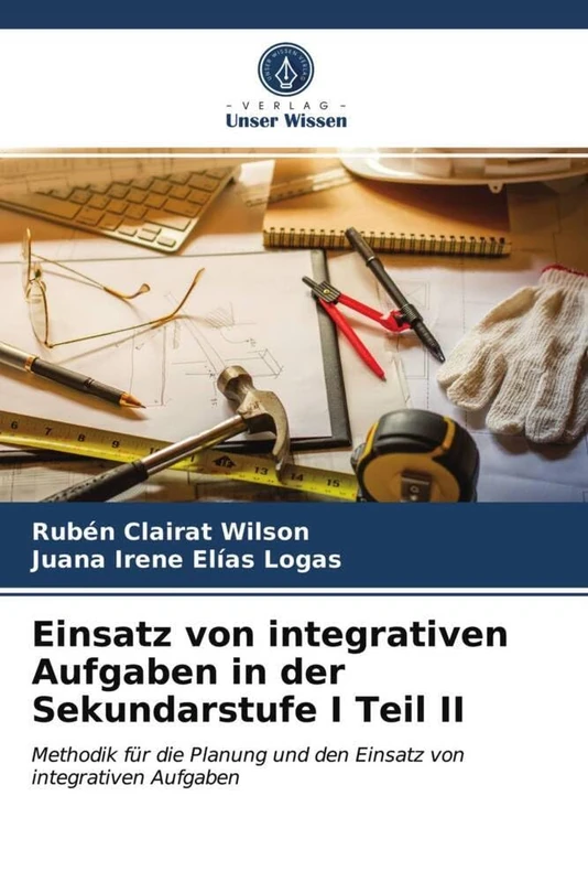 Einsatz von integrativen Aufgaben in der Sekundarstufe I Teil II: Methodik für die Planung und den Einsatz von integrativen Aufgaben