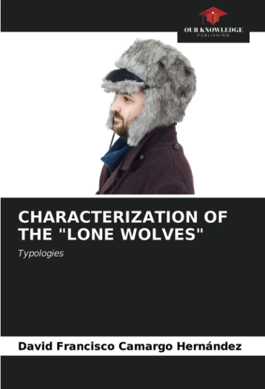 CHARACTERIZATION OF THE "LONE WOLVES": Typologies