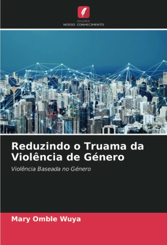 Reduzindo o Truama da Violência de Género: Violência Baseada no Género