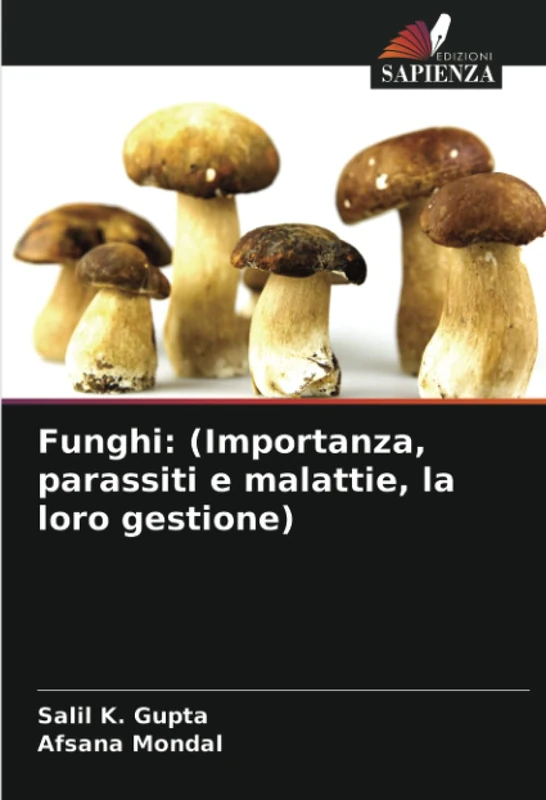 Funghi: (Importanza, parassiti e malattie, la loro gestione)