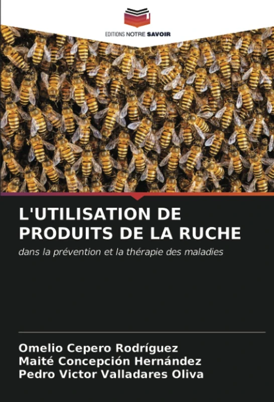 L'UTILISATION DE PRODUITS DE LA RUCHE: dans la prévention et la thérapie des maladies