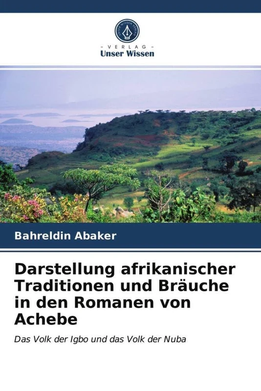 Darstellung afrikanischer Traditionen und Bräuche in den Romanen von Achebe: Das Volk der Igbo und das Volk der Nuba - Image 1