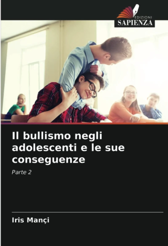 Il bullismo negli adolescenti e le sue conseguenze: Parte 2