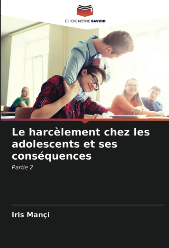 Le harcèlement chez les adolescents et ses conséquences: Partie 2