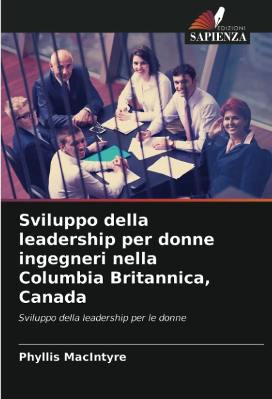 Sviluppo della leadership per donne ingegneri nella Columbia Britannica, Canada: Sviluppo della leadership per le donne