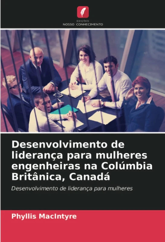 Desenvolvimento de liderança para mulheres engenheiras na Colúmbia Britânica, Canadá: Desenvolvimento de liderança para mulheres - Image 1