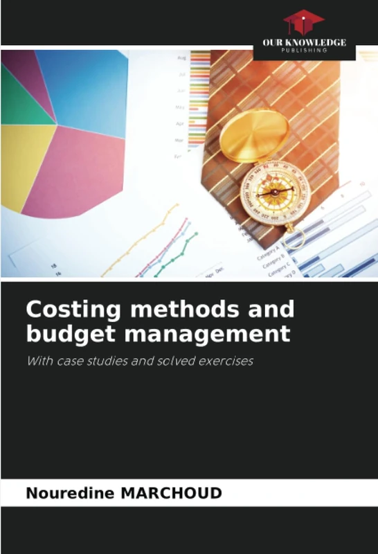 Costing methods and budget management: With case studies and solved exercises