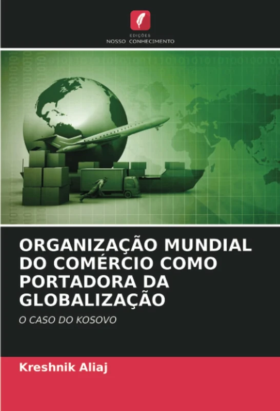 ORGANIZAÇÃO MUNDIAL DO COMÉRCIO COMO PORTADORA DA GLOBALIZAÇÃO: O CASO DO KOSOVO