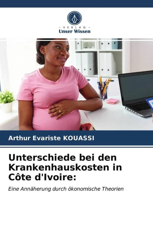 Unterschiede bei den Krankenhauskosten in Côte d'Ivoire:: Eine Annäherung durch ökonomische Theorien