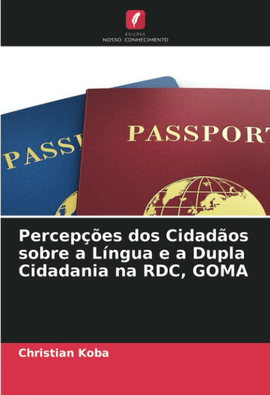 Percepções dos Cidadãos sobre a Língua e a Dupla Cidadania na RDC, GOMA