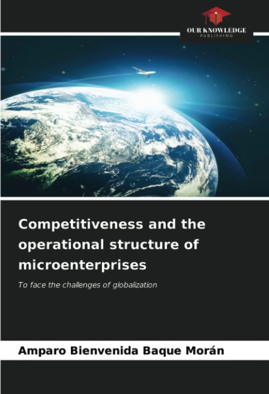 Competitiveness and the operational structure of microenterprises: To face the challenges of globalization