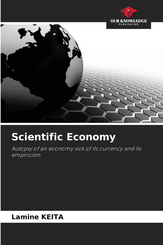 Scientific Economy: Autopsy of an economy sick of its currency and its empiricism