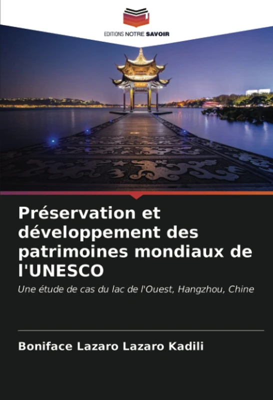 Préservation et développement des patrimoines mondiaux de l'UNESCO: Une étude de cas du lac de l'Ouest, Hangzhou, Chine