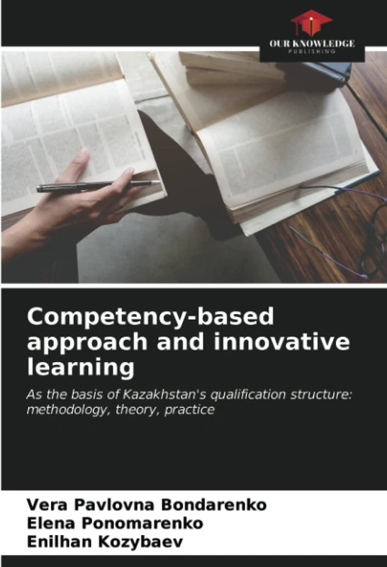 Competency-based approach and innovative learning: As the basis of Kazakhstan's qualification structure: methodology, theory, practice - Image 1