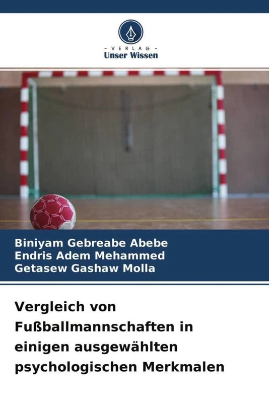 Vergleich von Fußballmannschaften in einigen ausgewählten psychologischen Merkmalen: Männliche Fußball-Projektspieler im Fall der Stadt Bistima, Süd-Wollo, Äthiopien - Image 1