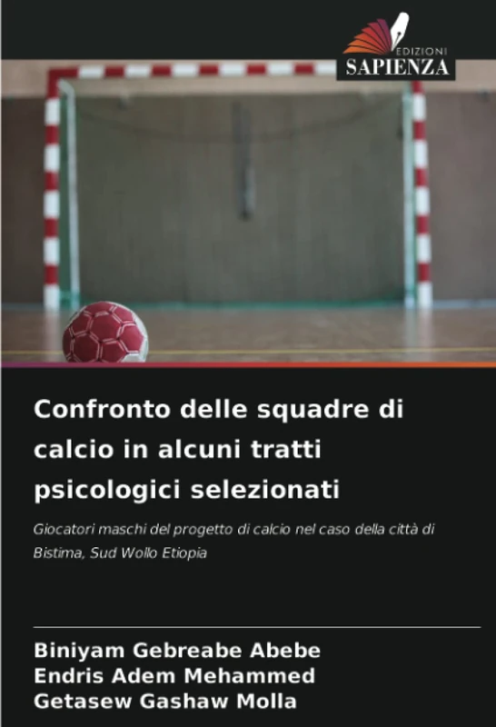 Confronto delle squadre di calcio in alcuni tratti psicologici selezionati: Giocatori maschi del progetto di calcio nel caso della città di Bistima, Sud Wollo Etiopia