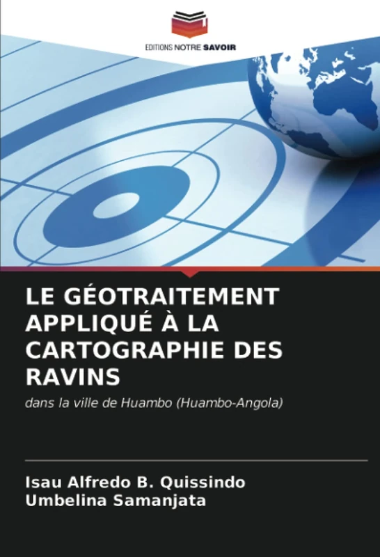 LE GÉOTRAITEMENT APPLIQUÉ À LA CARTOGRAPHIE DES RAVINS: dans la ville de Huambo (Huambo-Angola)