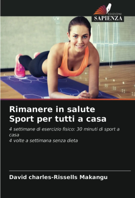 Rimanere in salute Sport per tutti a casa: 4 settimane di esercizio fisico: 30 minuti di sport a casa4 volte a settimana senza dieta - Image 1