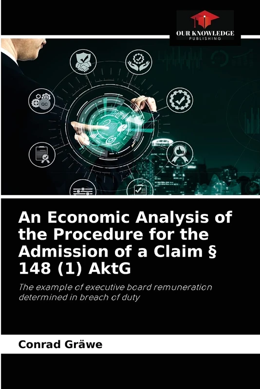 An Economic Analysis of the Procedure for the Admission of a Claim § 148 (1) AktG: The example of executive board remuneration determined in breach of duty - Image 1