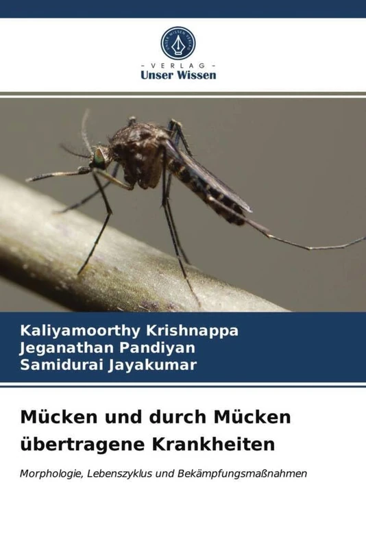 Mücken und durch Mücken übertragene Krankheiten: Morphologie, Lebenszyklus und Bekämpfungsmaßnahmen