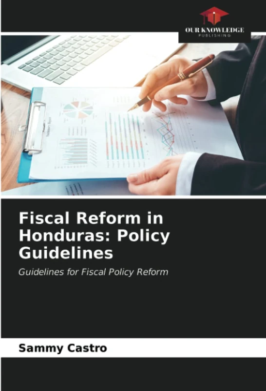 Fiscal Reform in Honduras: Policy Guidelines: Guidelines for Fiscal Policy Reform