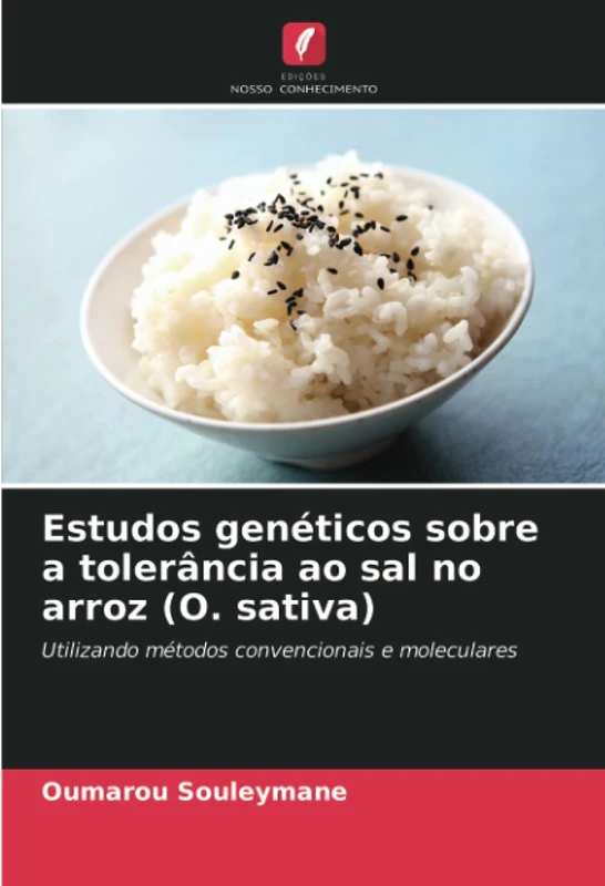 Estudos genéticos sobre a tolerância ao sal no arroz (O. sativa): Utilizando métodos convencionais e moleculares