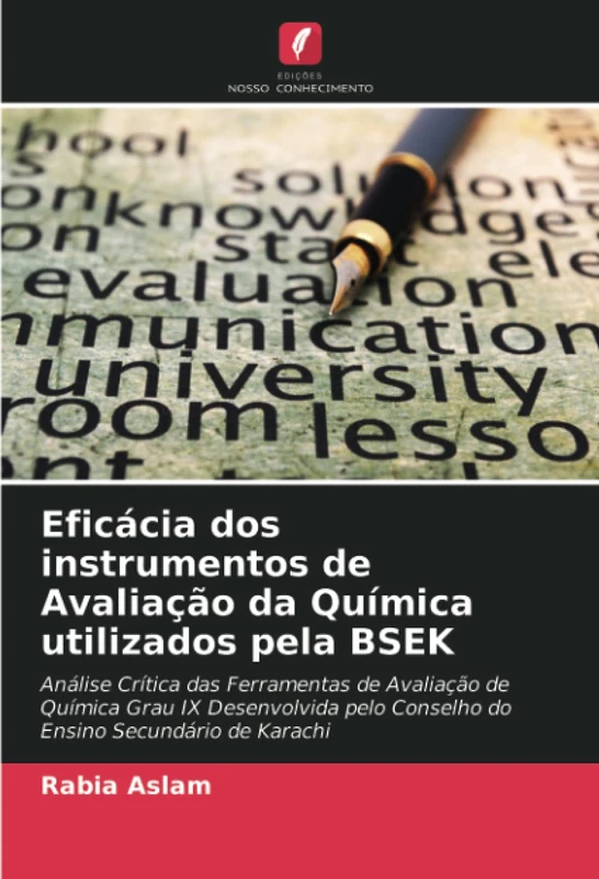 Eficácia dos instrumentos de Avaliação da Química utilizados pela BSEK: Análise Crítica das Ferramentas de Avaliação de Química Grau IX Desenvolvida pelo Conselho do Ensino Secundário de Karachi