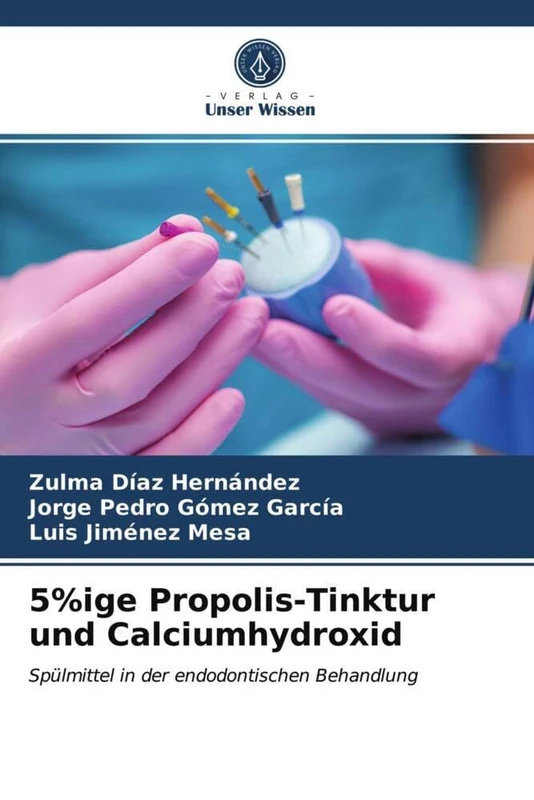 5%ige Propolis-Tinktur und Calciumhydroxid: Spülmittel in der endodontischen Behandlung
