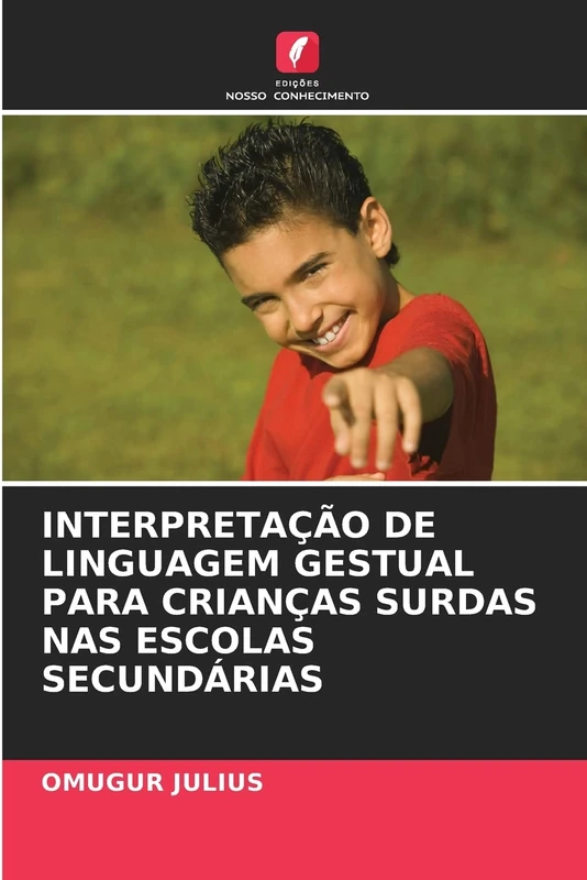 INTERPRETAÇÃO DE LINGUAGEM GESTUAL PARA CRIANÇAS SURDAS NAS ESCOLAS SECUNDÁRIAS