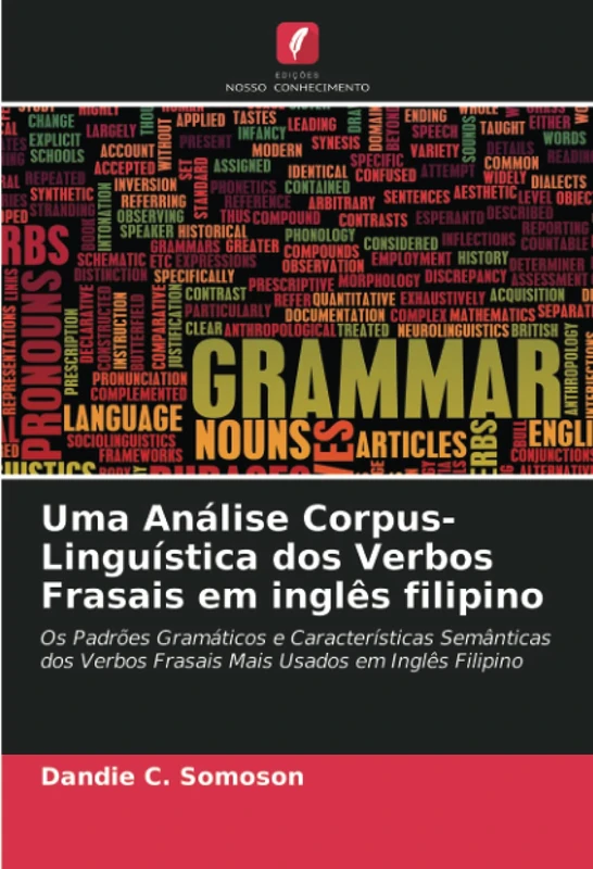 Uma Análise Corpus-Linguística dos Verbos Frasais em inglês filipino: Os Padrões Gramáticos e Características Semânticas dos Verbos Frasais Mais Usados em Inglês Filipino