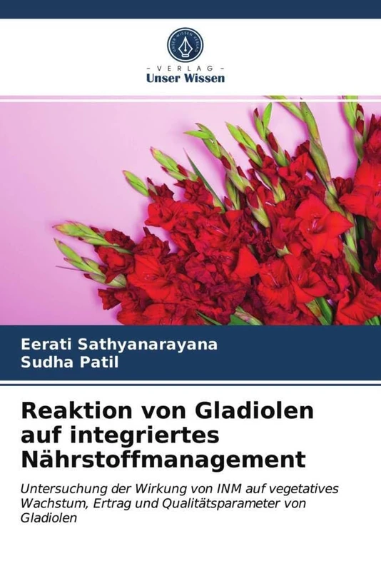 Reaktion von Gladiolen auf integriertes Nährstoffmanagement: Untersuchung der Wirkung von INM auf vegetatives Wachstum, Ertrag und Qualitätsparameter von Gladiolen