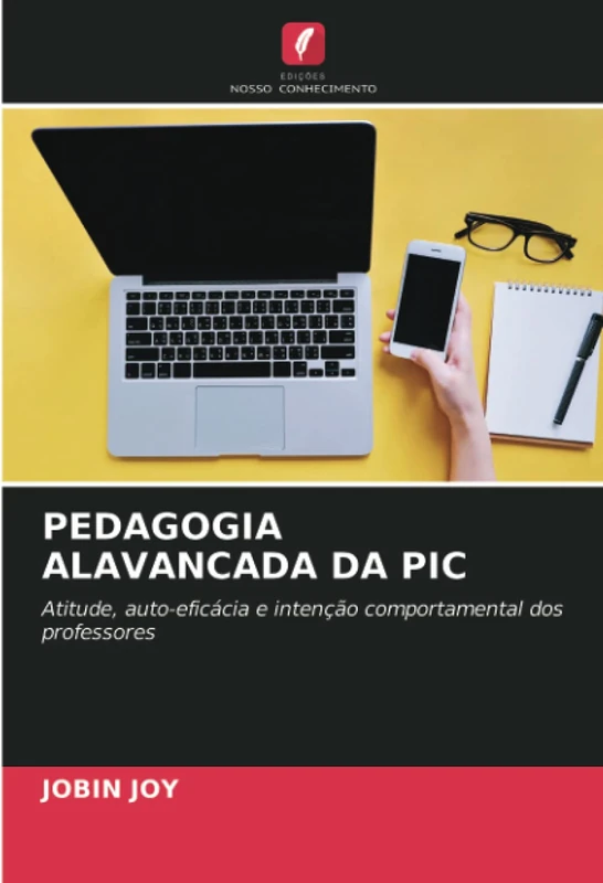 PEDAGOGIA ALAVANCADA DA PIC: Atitude, auto-eficácia e intenção comportamental dos professores