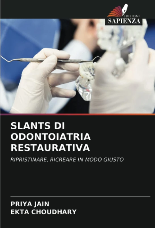 SLANTS DI ODONTOIATRIA RESTAURATIVA: RIPRISTINARE, RICREARE IN MODO GIUSTO