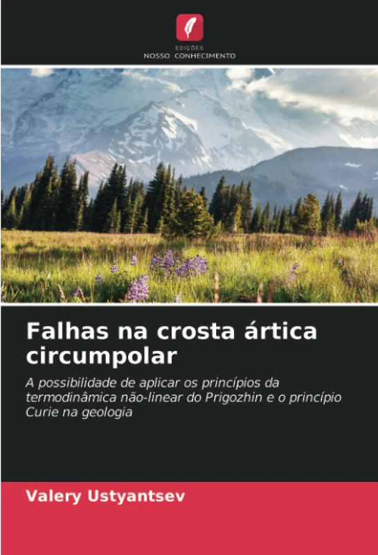 Falhas na crosta ártica circumpolar: A possibilidade de aplicar os princípios da termodinâmica não-linear do Prigozhin e o princípio Curie na geologia - Image 1