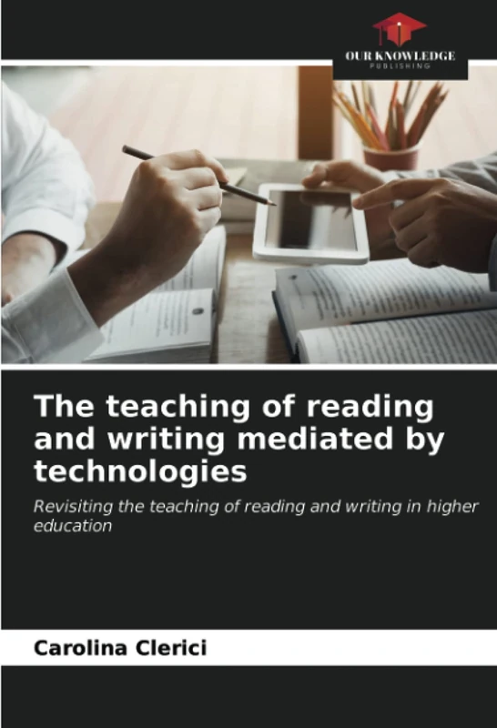 The teaching of reading and writing mediated by technologies: Revisiting the teaching of reading and writing in higher education