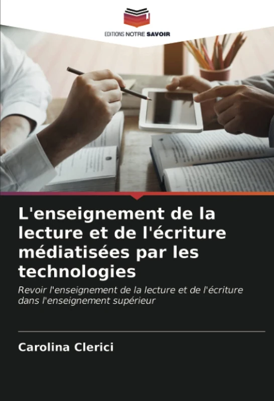 L'enseignement de la lecture et de l'écriture médiatisées par les technologies: Revoir l'enseignement de la lecture et de l'écriture dans l'enseignement supérieur