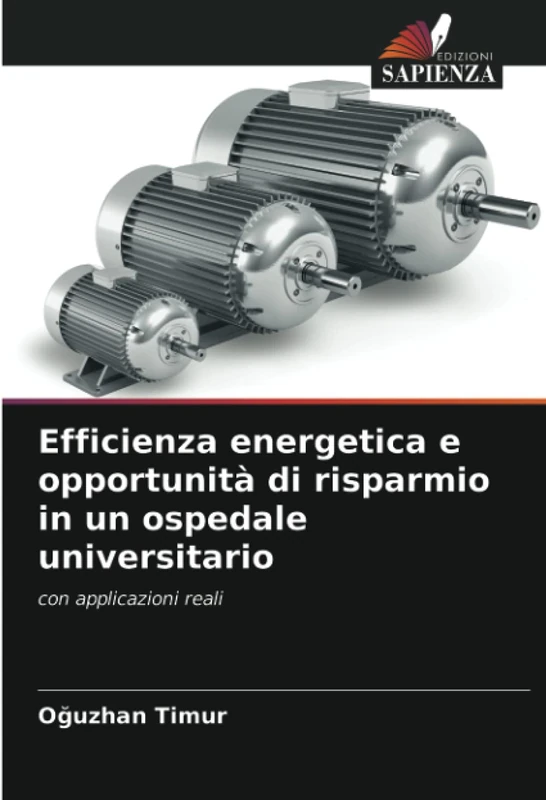 Efficienza energetica e opportunità di risparmio in un ospedale universitario: con applicazioni reali