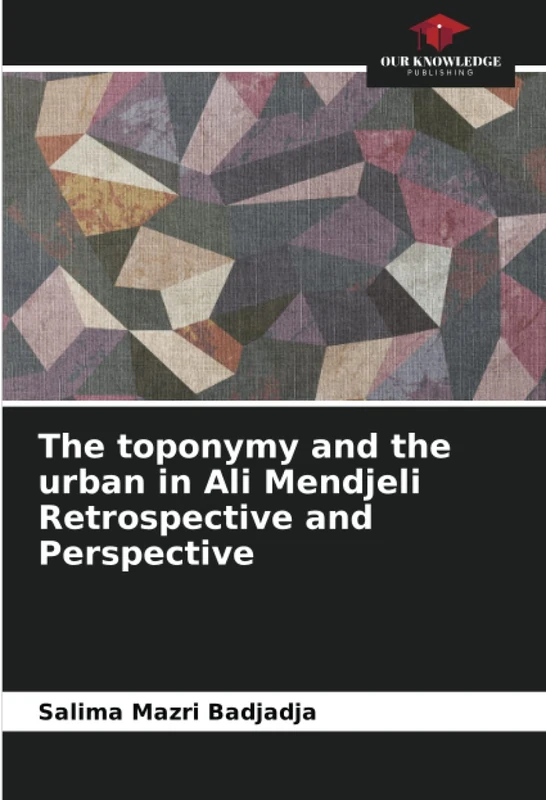 The toponymy and the urban in Ali Mendjeli Retrospective and Perspective