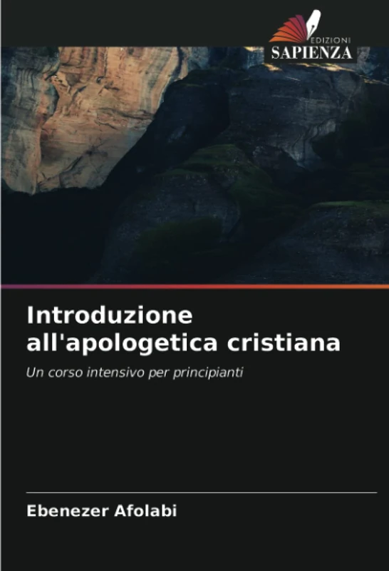 Introduzione all'apologetica cristiana: Un corso intensivo per principianti