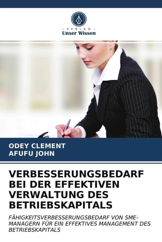 VERBESSERUNGSBEDARF BEI DER EFFEKTIVEN VERWALTUNG DES BETRIEBSKAPITALS: FÄHIGKEITSVERBESSERUNGSBEDARF VON SME-MANAGERN FÜR EIN EFFEKTIVES MANAGEMENT DES BETRIEBSKAPITALS