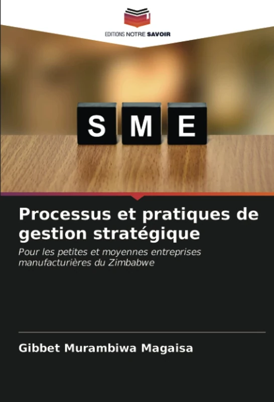 Processus et pratiques de gestion stratégique: Pour les petites et moyennes entreprises manufacturières du Zimbabwe - Image 1