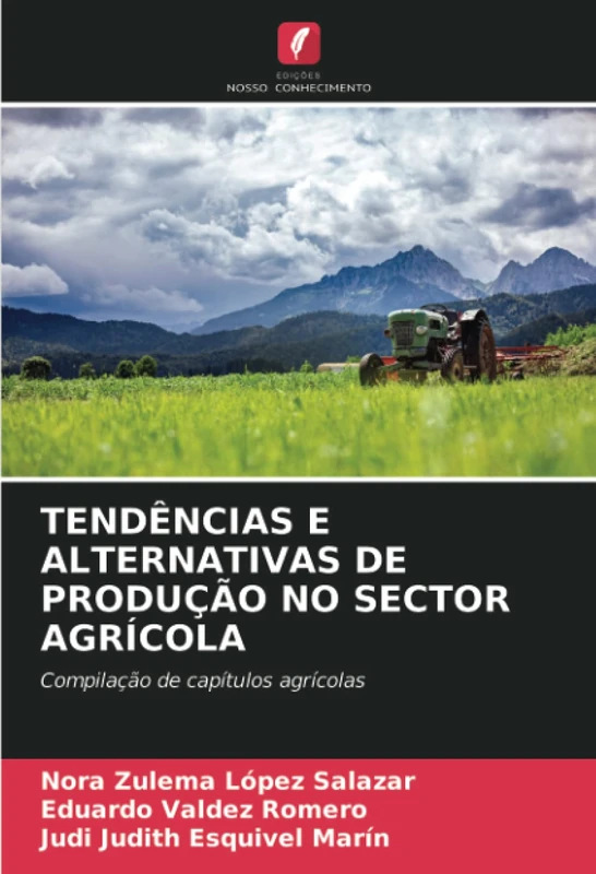 TENDÊNCIAS E ALTERNATIVAS DE PRODUÇÃO NO SECTOR AGRÍCOLA: Compilação de capítulos agrícolas