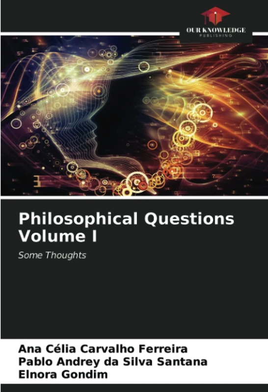 Philosophical Questions Volume I: Some Thoughts