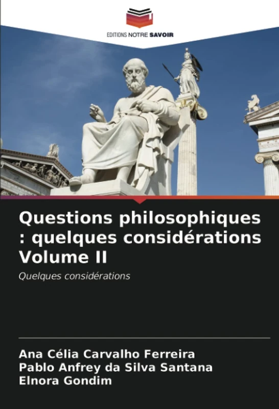 Questions philosophiques : quelques considérations Volume II: Quelques considérations