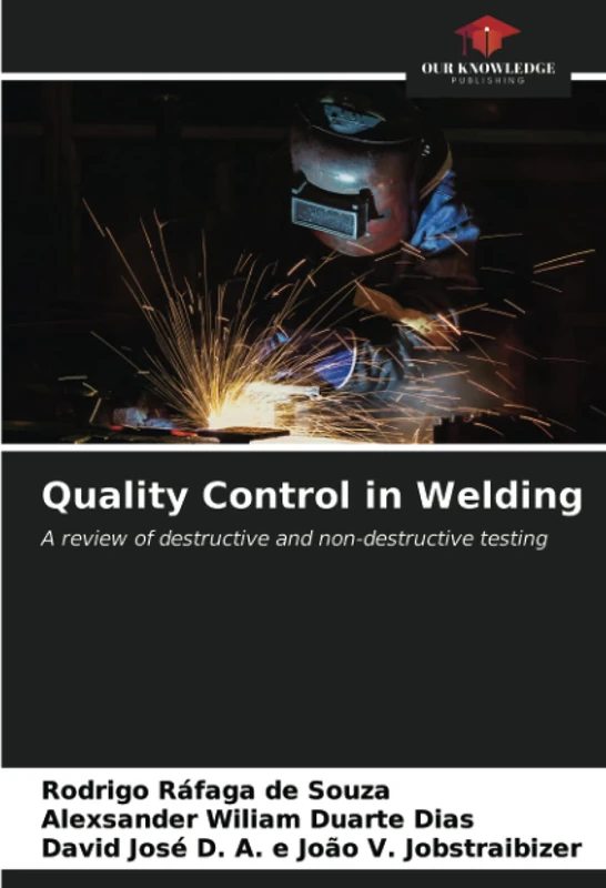 Quality Control in Welding: A review of destructive and non-destructive testing